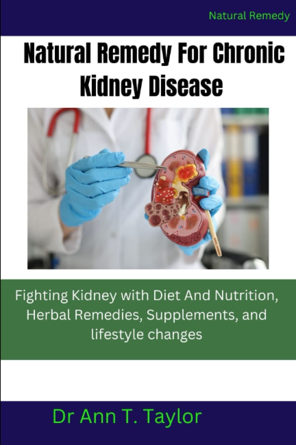 Natural Remedy For Chronic Kidney Disease:: Fighting Kidney with Diet And Nutrition, Herbal Remedies, Supplements, and lifestyle changes     Paperback – January 17, 2023