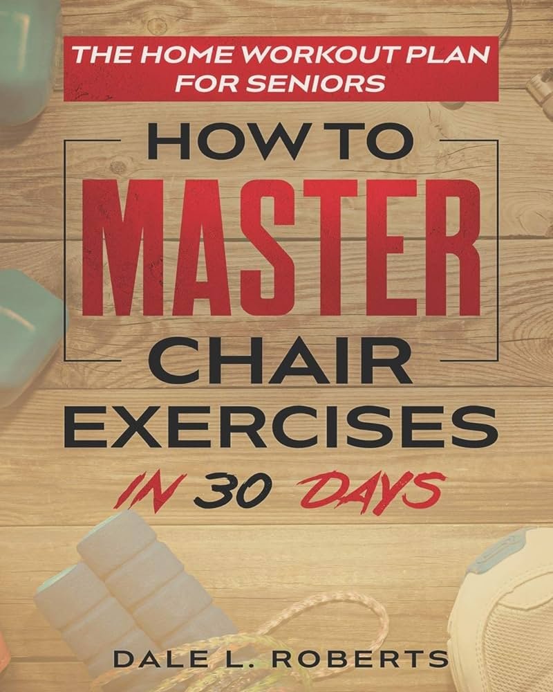 The Home Workout Plan for Seniors: How to Master Chair Exercises in 30 Days                                                                      Audible Audiobook                                     – Unabridged