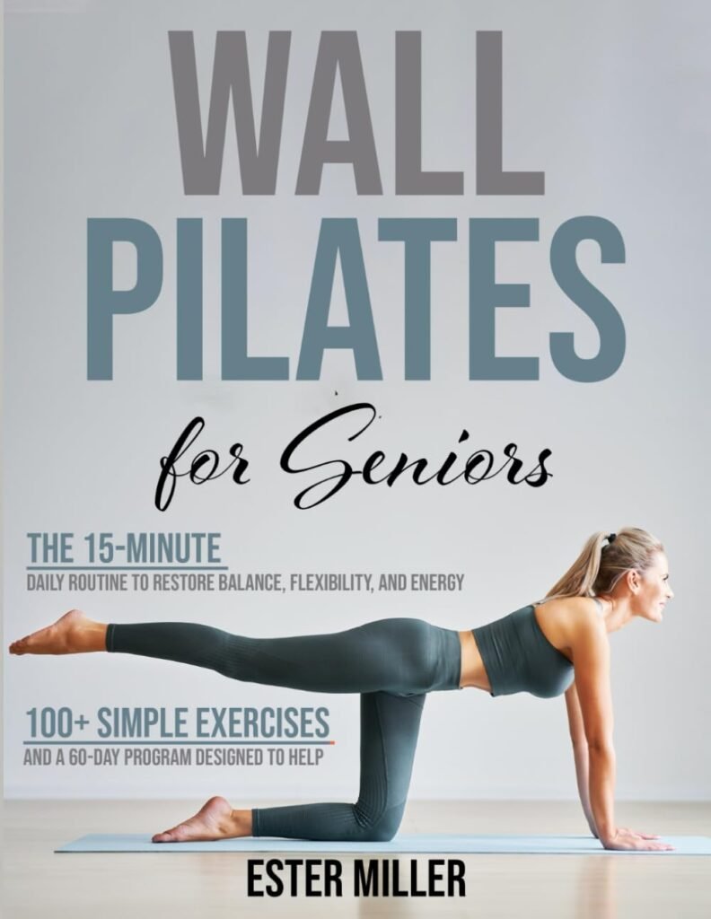 Wall Pilates for Seniors: The 15-minute Daily Routine to Restore Balance, Flexibility and Energy | 100+ Simple Exercises and a 60-day Program Designed to Help You Stop Relying on Others     Paperback – June 6, 2023